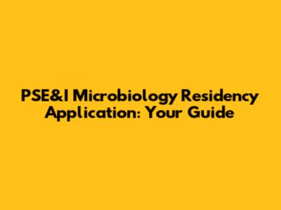 PSE&I Microbiology Residency Application: Your Guide