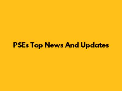 PSE's Top News And Updates