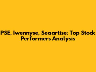 PSE, Iwennyse, Seaartise: Top Stock Performers Analysis