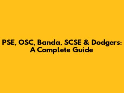 PSE, OSC, Banda, SCSE & Dodgers: A Complete Guide
