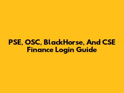PSE, OSC, BlackHorse, And CSE Finance Login Guide