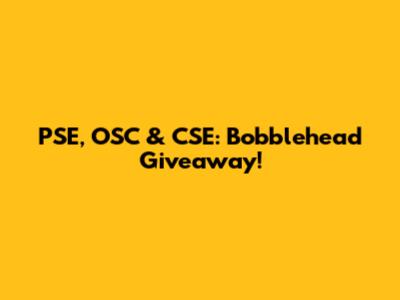 PSE, OSC & CSE: Bobblehead Giveaway!
