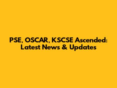 PSE, OSCAR, KSCSE Ascended: Latest News & Updates