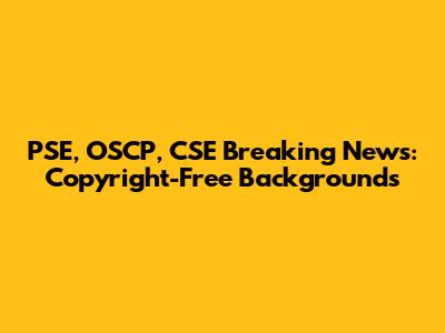 PSE, OSCP, CSE Breaking News: Copyright-Free Backgrounds