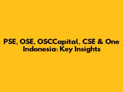 PSE, OSE, OSCCapital, CSE & One Indonesia: Key Insights