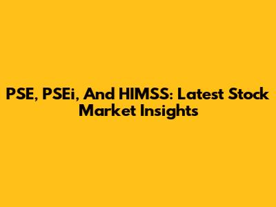 PSE, PSEi, And HIMSS: Latest Stock Market Insights