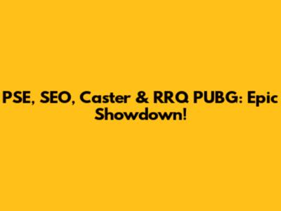 PSE, SEO, Caster & RRQ PUBG: Epic Showdown!