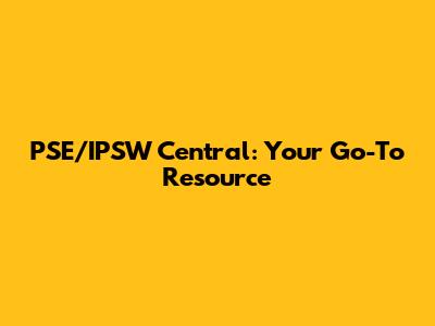 PSE/IPSW Central: Your Go-To Resource