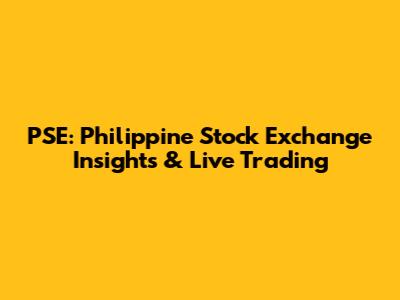 PSE: Philippine Stock Exchange Insights & Live Trading