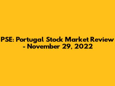 PSE: Portugal Stock Market Review - November 29, 2022