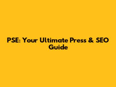 PSE: Your Ultimate Press & SEO Guide