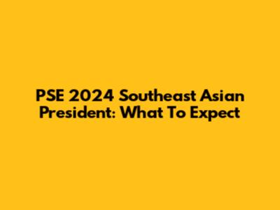 PSE 2024 Southeast Asian President: What To Expect
