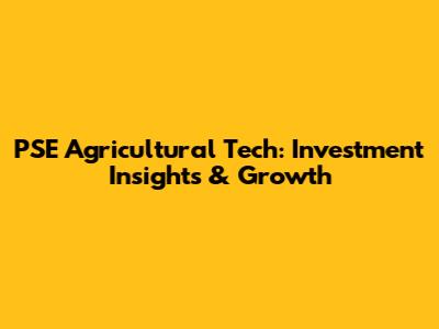 PSE Agricultural Tech: Investment Insights & Growth
