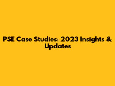 PSE Case Studies: 2023 Insights & Updates
