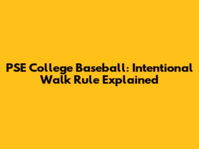 PSE College Baseball: Intentional Walk Rule Explained