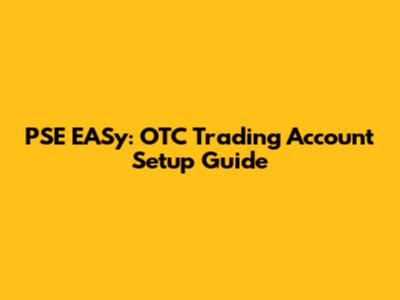 PSE EASy: OTC Trading Account Setup Guide