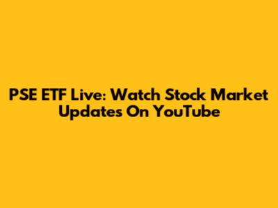 PSE ETF Live: Watch Stock Market Updates On YouTube