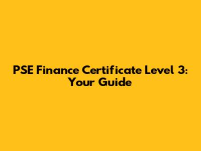 PSE Finance Certificate Level 3: Your Guide