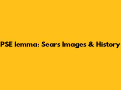 PSE Iemma: Sears Images & History