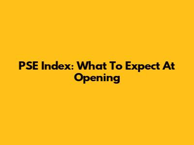 PSE Index: What To Expect At Opening