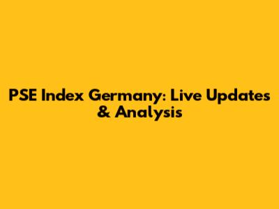PSE Index Germany: Live Updates & Analysis