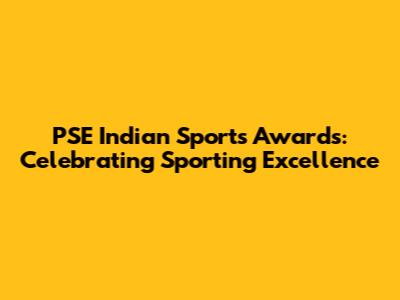 PSE Indian Sports Awards: Celebrating Sporting Excellence