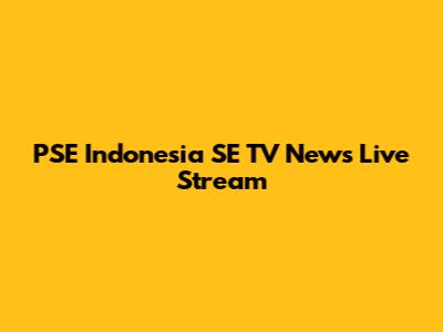PSE Indonesia SE TV News Live Stream