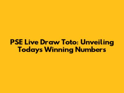 PSE Live Draw Toto: Unveiling Today's Winning Numbers