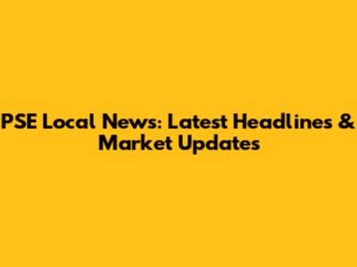PSE Local News: Latest Headlines & Market Updates