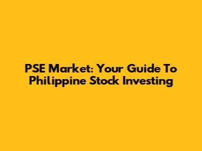 PSE Market: Your Guide To Philippine Stock Investing