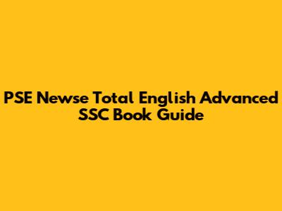 PSE Newse Total English Advanced SSC Book Guide