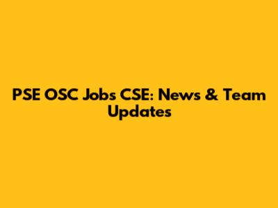 PSE OSC Jobs CSE: News & Team Updates