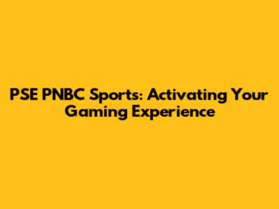 PSE PNBC Sports: Activating Your Gaming Experience