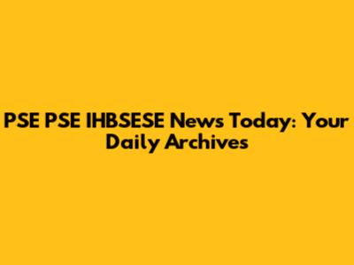 PSE PSE IHBSESE News Today: Your Daily Archives