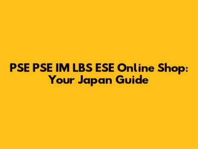 PSE PSE IM LBS ESE Online Shop: Your Japan Guide