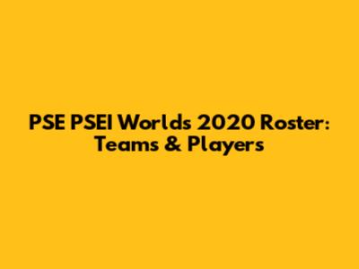 PSE PSEI Worlds 2020 Roster: Teams & Players