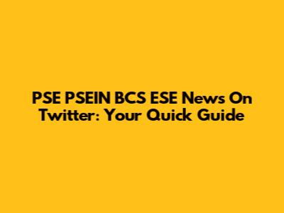 PSE PSEIN BCS ESE News On Twitter: Your Quick Guide