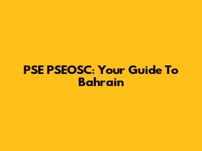 PSE PSEOSC: Your Guide To Bahrain