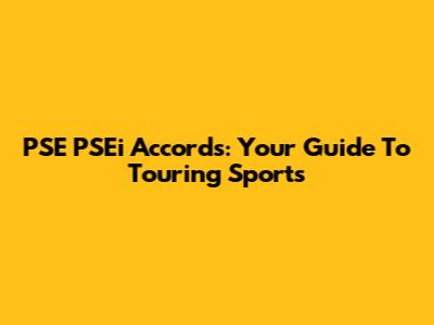 PSE PSEi Accords: Your Guide To Touring Sports