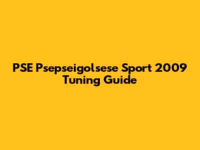 PSE Psepseigolsese Sport 2009 Tuning Guide
