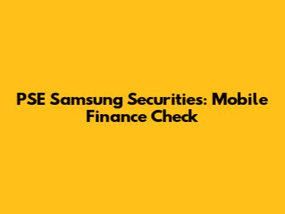 PSE Samsung Securities: Mobile Finance Check