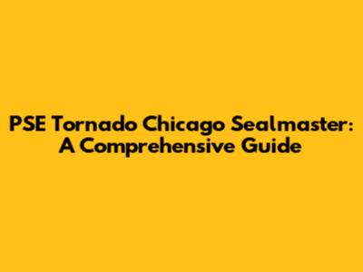 PSE Tornado Chicago Sealmaster: A Comprehensive Guide