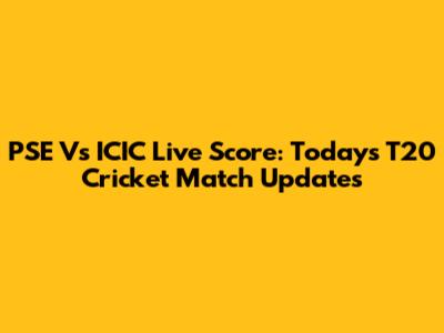 PSE Vs ICIC Live Score: Today's T20 Cricket Match Updates