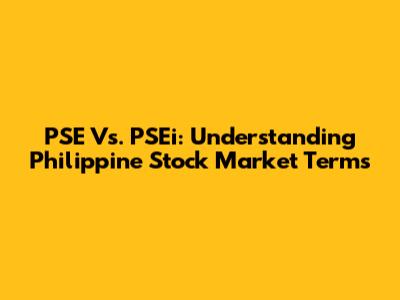 PSE Vs. PSEi: Understanding Philippine Stock Market Terms