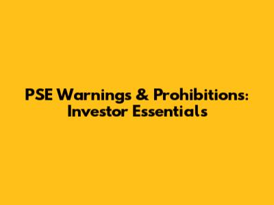 PSE Warnings & Prohibitions: Investor Essentials
