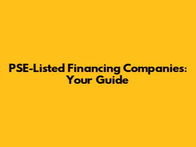 PSE-Listed Financing Companies: Your Guide