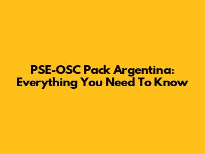 PSE-OSC Pack Argentina: Everything You Need To Know