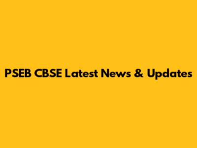 PSEB CBSE Latest News & Updates