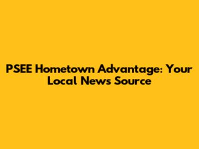 PSEE Hometown Advantage: Your Local News Source