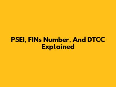 PSEI, FINs Number, And DTCC Explained
